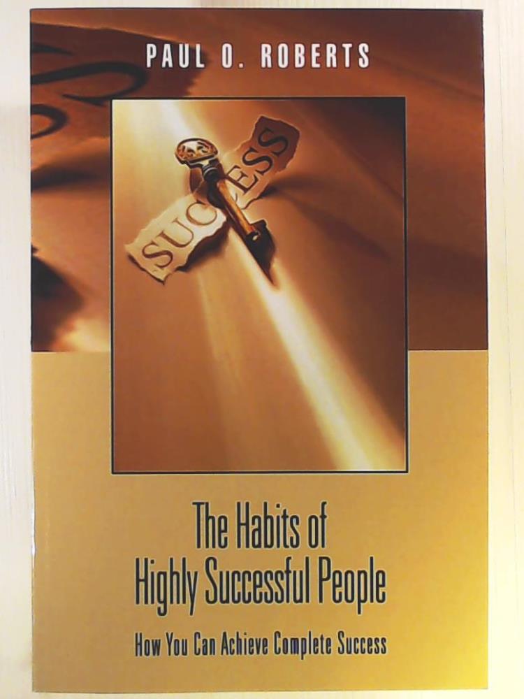 The Habits of Highly Successful People - Roberts, Paul O.